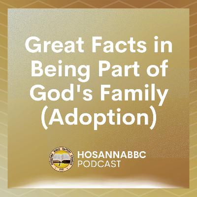 Great Facts in Being Part of God's Family (Adoption) - Ptr. Marck Bitun Great Facts in Being Part of God's Family (Adoption) - Ptr. Marck Bitun