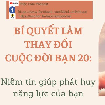 BÍ QUYẾT LÀM THAY ĐỔI CUỘC ĐỜI BẠN 20: Niềm tin giúp phát huy năng lực của bạn- Secrets to change your life