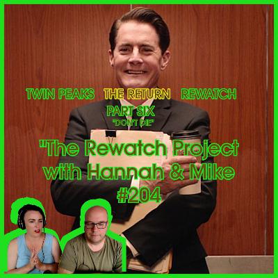RWP 204 : Twin Peaks - The Return PART SIX- Review