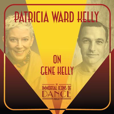 Ep. 10 Patricia Ward Kelly on Gene Kelly