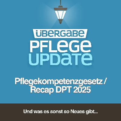 PU108 - Pflegekompetenzgesetz / Recap DPT 2025