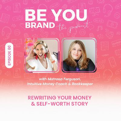 80. Rewriting Your Money & Self-Worth Story with Matrasa Ferguson