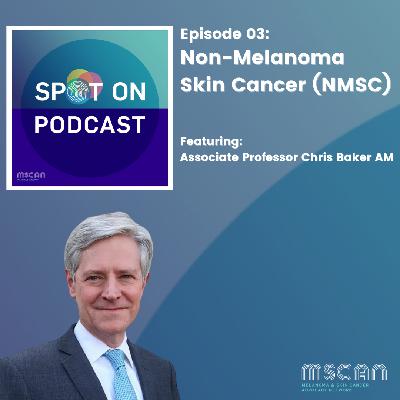 03 - Non-Melanoma Skin Cancer (NMSC), Associate Professor Chris Baker AM
