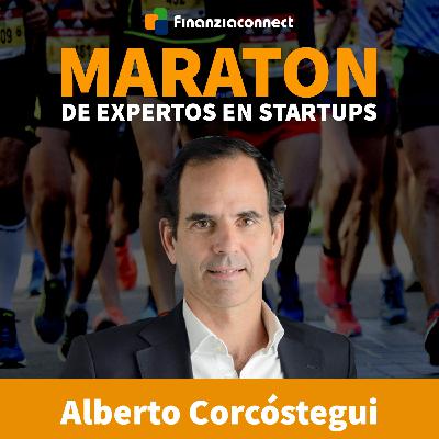 Maratón de expertos en startups #32: Cuándo y por cuánto acometer una ronda. Alberto Corcóstegui