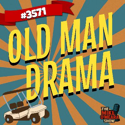 #3571:  Old Man Drama