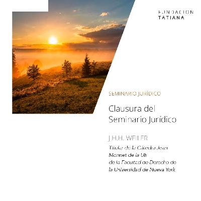 Clausura Seminario Jurídico. J.H.H. Weiler
