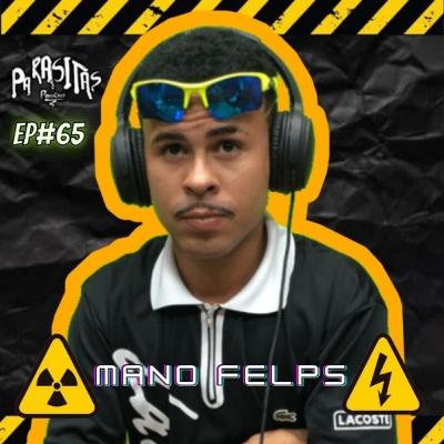 MANO FELPS - Parasitas Podcast #65 MANO FELPS - Parasitas Podcast #65