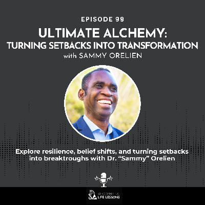 Turn Setbacks into Transformation w/Sammy Orelien - Ep. 99 Turn Setbacks into Transformation w/Sammy Orelien - Ep. 99