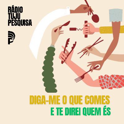 diga-me o que comes e te direi quem és - episódio 8