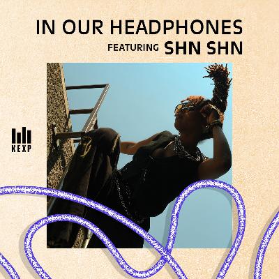 KEXP Music Director Chris Sanley on Toronto’s Shn Shn