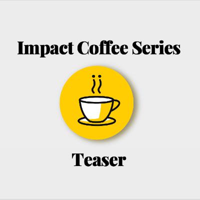 Teaser of the Impact Coffee Series