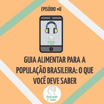 Episódio #8 - "Guia alimentar para a população brasileira: o que você deve saber"