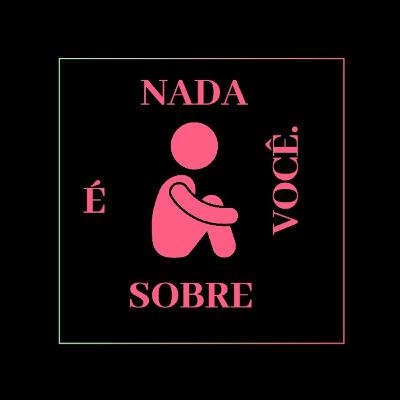 (Caminha e fala) Nada é sobre você. #12 #2T (Caminha e fala) Nada é sobre você. #12 #2T