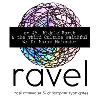 Middle Earth and the Third Culture Faithful w/ Dr. Mario Melendez