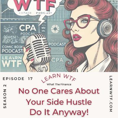 No One Cares About Your Side Hustle - Do It Anyway!