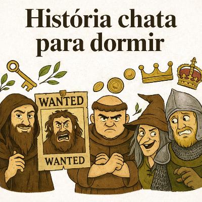 As Pessoas Mais Procuradas da Idade Média: mais temidas do que você imagina 💤 | História Chata para Dormir