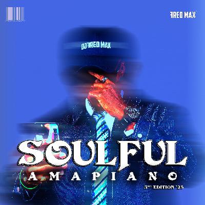 SOULFUL AMAPIANO MIX (3rd Edition '25)