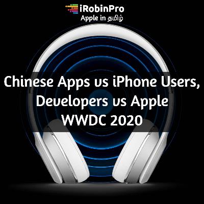 Chinese Apps vs iPhone Users, WWDC 2020 and Developers vs Apple