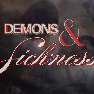 Demons & Sickness - Pastor Tyler Gaulden Demons & Sickness - Pastor Tyler Gaulden