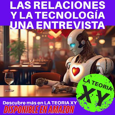 Las relaciones y la tecnología, una entrevista