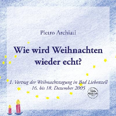 Wie wird Weihnachten wieder echt? (1. Vortrag)
