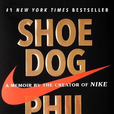 Shoe Dog (by Phil Knight)