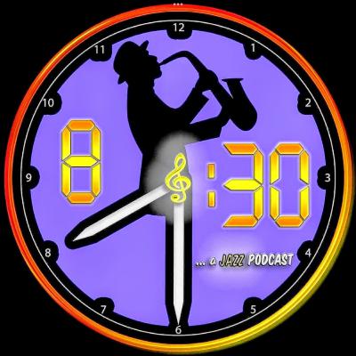 8:30 Jazz Podcast Episode #71 Jazz Collaborations