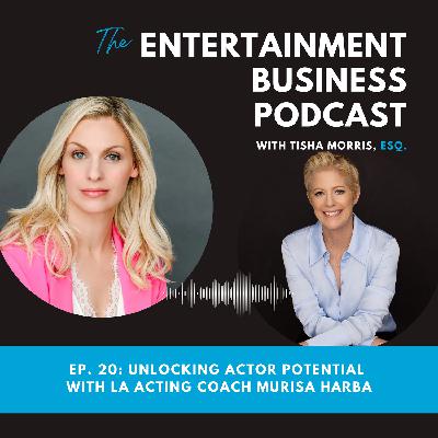 Episode 20: Unlocking Actor Potential with LA Acting Coach Murisa Harba