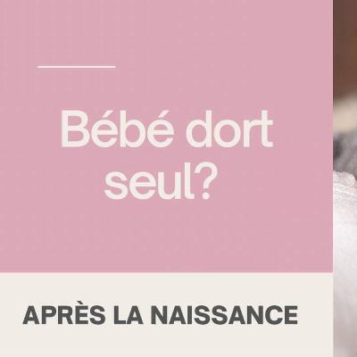Bébé dort seul? Bébé dort seul?