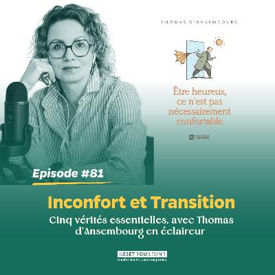 Ep#81 - Inconfort et Transition - Cinq vérités essentielles Ep#81 - Inconfort et Transition - Cinq vérités essentielles