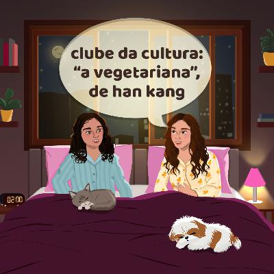 clube da cultura: "a vegetariana", de han kang clube da cultura: "a vegetariana", de han kang