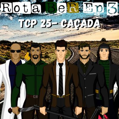 TCP 25 - Rota BeR, Ep 3 Caçada