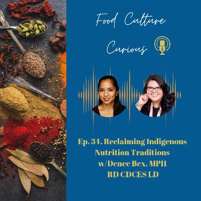 Ep. 34. Reclaiming Indigenous Nutrition Traditions w/ Denee Bex MPH RD CDCES LD Ep. 34. Reclaiming Indigenous Nutrition Traditions w/ Denee Bex MPH RD CDCES LD