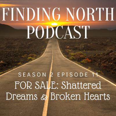 S2E11 - FOR SALE: Shattered Dreams & Broken Hearts