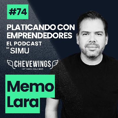 74. Alitas, socios y expansión | La historia de Chevewings. Memo Lara.