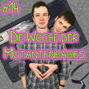 Die Woche der Mutantenbabies Die Woche der Mutantenbabies