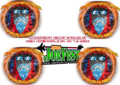 DigitalCavemann Presents JoeFestUSA 2024 Recap with Ed of Geek Homeworld