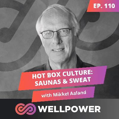 HOT BOX CULTURE: SAUNAS, SWEAT LODGES, & HAMMAM | Mikkel Aaland - E110