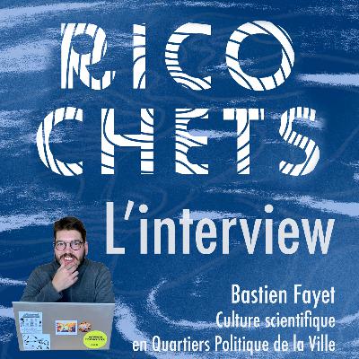 Ricochets #14 : Quand la géographie sociale observe la culture scientifique dans les Quartiers Politique de la Ville