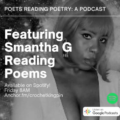 Episode #2 - Samantha G Reads Poetry Episode #2 - Samantha G Reads Poetry