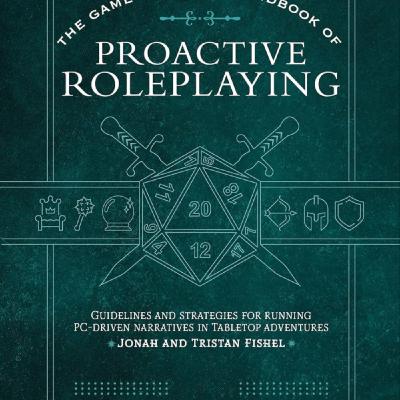 Read The Game Master?s Handbook of Proactive Roleplaying: Guidelines and Strategies for Running PC-Driven Narratives in 5E Adventures by Jonah Fishel Full Page