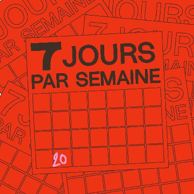 7 Jours Par Semaine #20