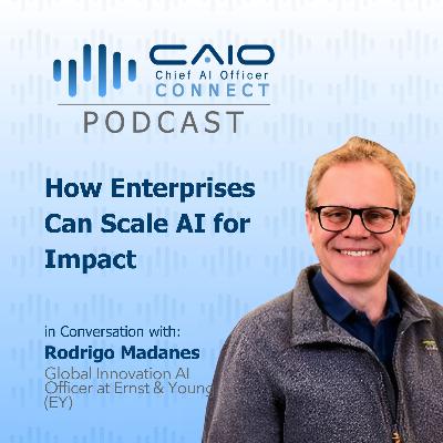 Rodrigo Madanes on Leading AI Innovation at EY: How Enterprises Can Scale AI for Impact