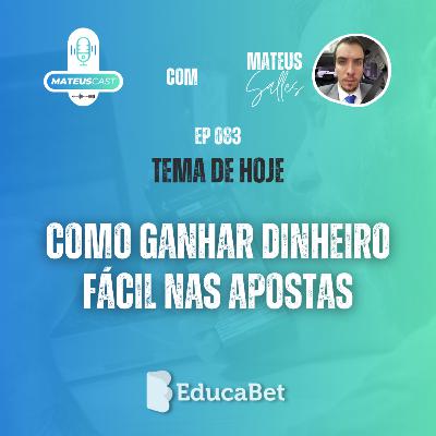 MateusCast #83 | COMO GANHAR DINHEIRO FÁCIL NAS APOSTAS