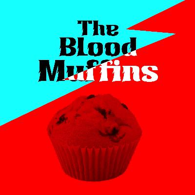 The Blood Muffins The Blood Muffins