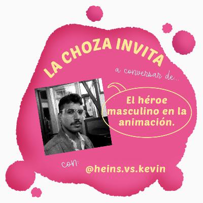 El Héroe Masculino en la Animación - La Choza Invita a Heins Kevin El Héroe Masculino en la Animación - La Choza Invita a Heins Kevin