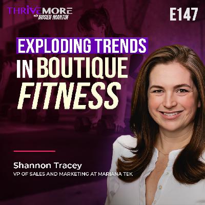 E147: Shannon Tracey: The Future of Boutique Fitness and Wellness E147: Shannon Tracey: The Future of Boutique Fitness and Wellness
