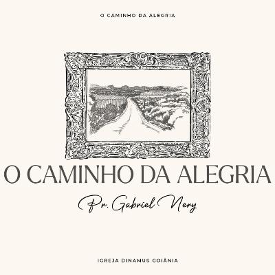 #26 • O caminho da alegria [Gabriel Nery]