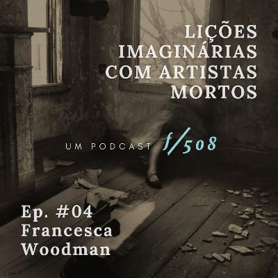 #04: Francesca Woodman #04: Francesca Woodman