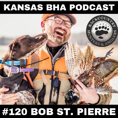 Episode 120- Pheasants Forever with Bob St. Pierre